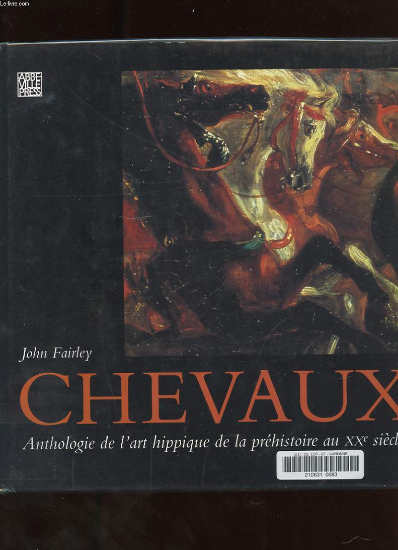 CHEVAUX. ANTHOLOGIE DE L'ART HIPPIQUE DE LA PREHISTOIRE AU XXe SIECLE