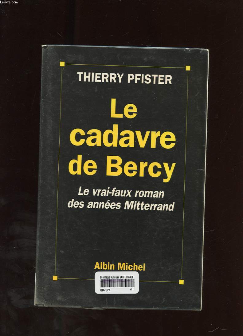 LE CADAVRE DE BERCY OU LE VRAI-FAUX ROMAN DES ANNEES MITTERRAND