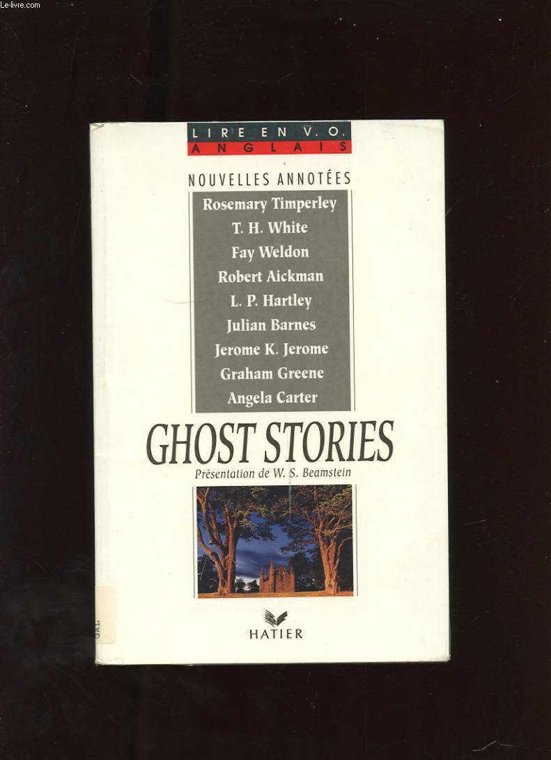 GHOST STORIES. ROSEMARY TIMPERLEY. T.H. WHITE. FAY WELDON. ROBERT AICKMAN. L.P. HARTLEY. JULIAN BARNES. JEROME K. JEROME. GRAHAM GREENE. ALGELA CARTER