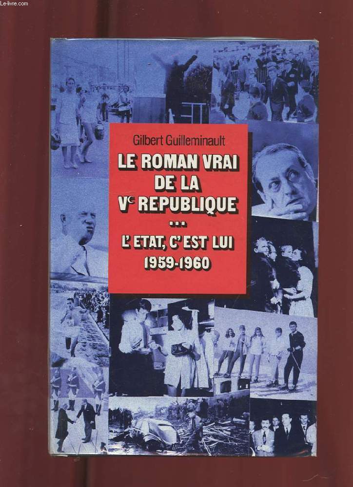 L'ETAT C'EST LUI 1959-1960. LE ROMAN VRAI DE LA Ve REPUBLIQUE