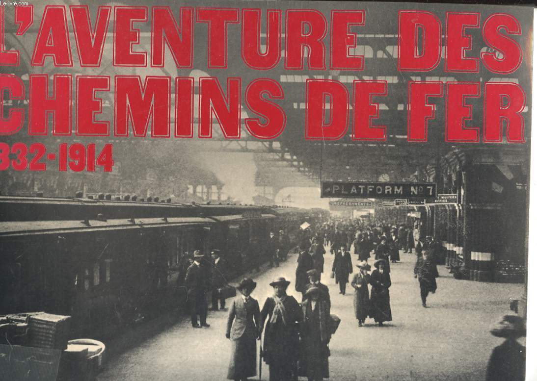 AVENTURE DES CHEMIN DE FER 1832-1914