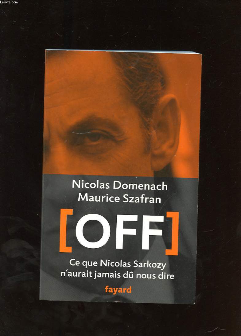 OFF. CE QUE NICOLAS SARKOZY N'AURAIT JAMAIS DU NOUS DIRE