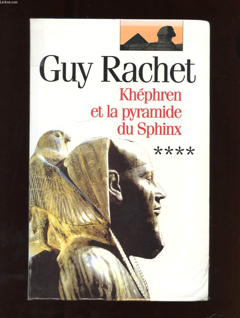 KHEPHREN ET LA PYRAMIDE DU SPHINX. LE ROMAN DES PYRAMIDES TOME 4