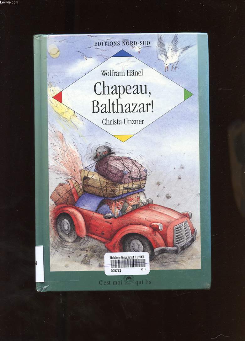 CHAPEAU, BALTHAZAR! OU LES AVENTURES EXTRAORDINAIRES ET NOSTALGIQUES D'UN CHAPEAU.