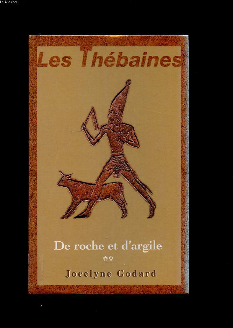 LES THEBAINES. TOME 2. DE ROCHE ET D'ARGILE
