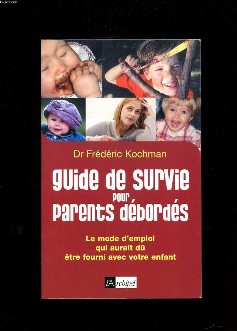 GUIDE DE SURVIE POUR PARENTS DEBORDES