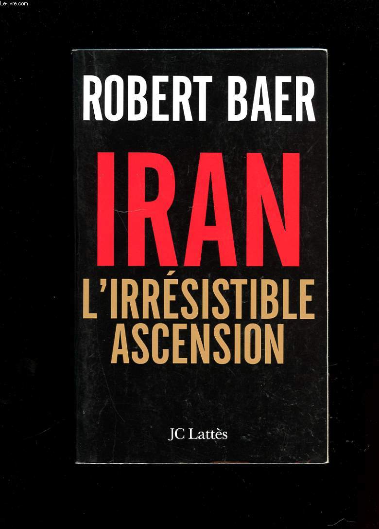IRAN: L'IRRESISTIBLE ASCENSION