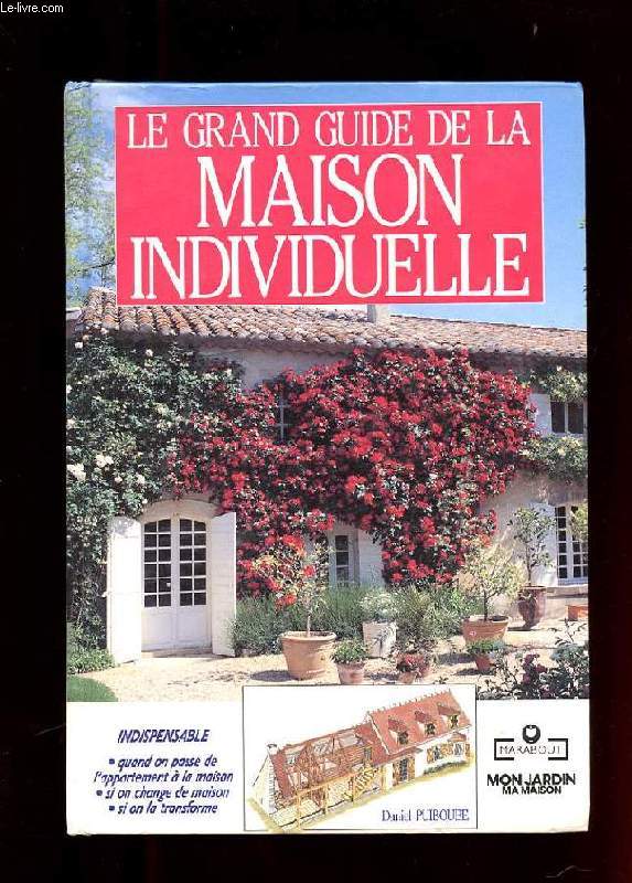 LE GRAND GUIDE DE LA MAISON INDIVIDUELLE