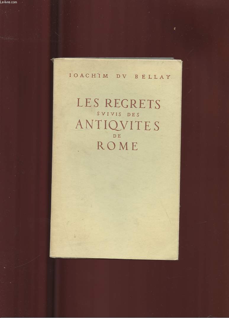 LES REGRETS SUIVIS DES ANTIQUITES DE ROME