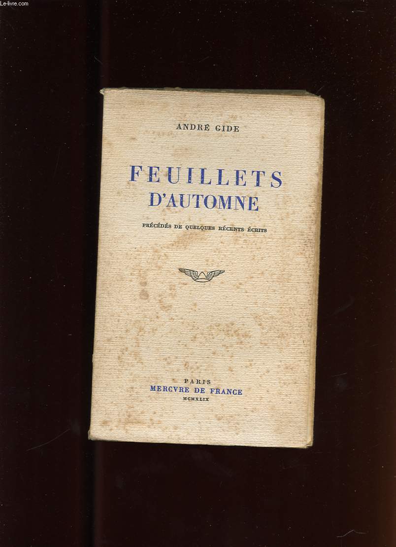 FEUILLETS D'AUTOMNE. PRECEDES DE QUELQUES RECENTS ECRITS