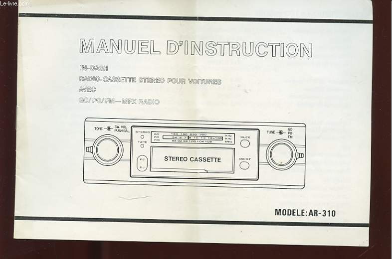 MANUEL D'INSTRUCTION RADIO-CASSETTE STEREO POUR VOITURES AVEC GO/PO/FM - MPX RADIO. MODELE AR-310