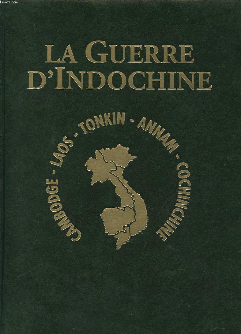 GUERRE D'INDOCHINE 1945-1954. CAMBODGE - LAOS - TONKIN - ANNAM - COCHINCHINE