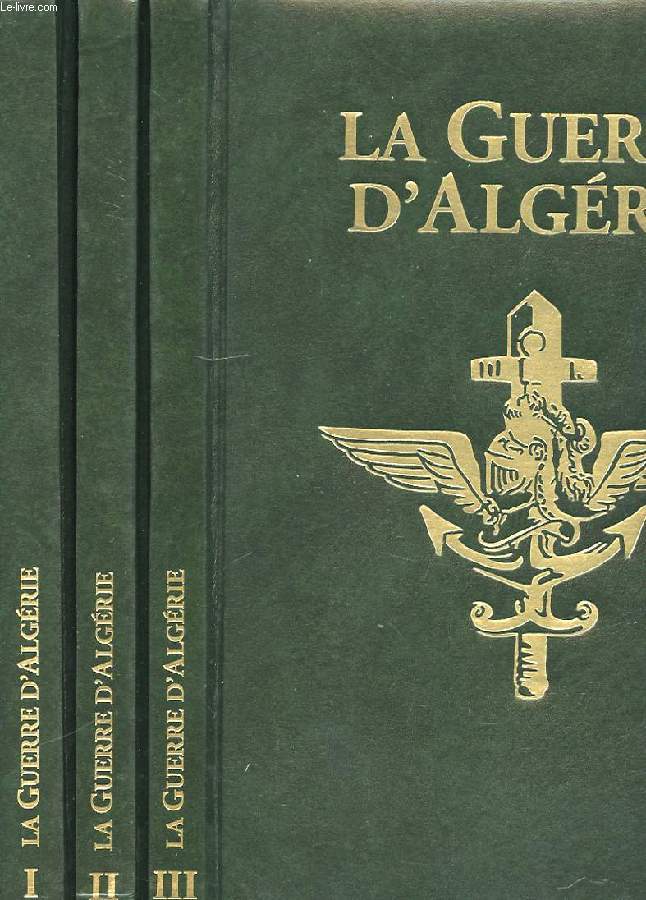LA GUERRE D'ALGERIE. 3 TOMES. 1954-1962