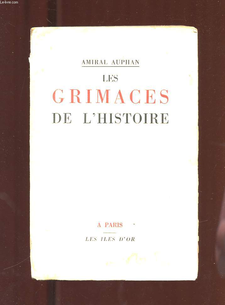 LES GRIMACES DE L'HISTOIRE SUIVIES DE L'HISTOIRE DE MES TRAHISONS