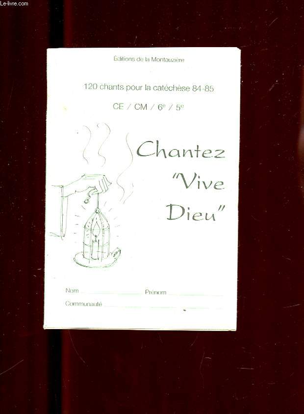 120 CHANTS POUR LA CATECHESE 84-85. CE / CM / 6e / 5e. CHANTEZ VIVE DIEU