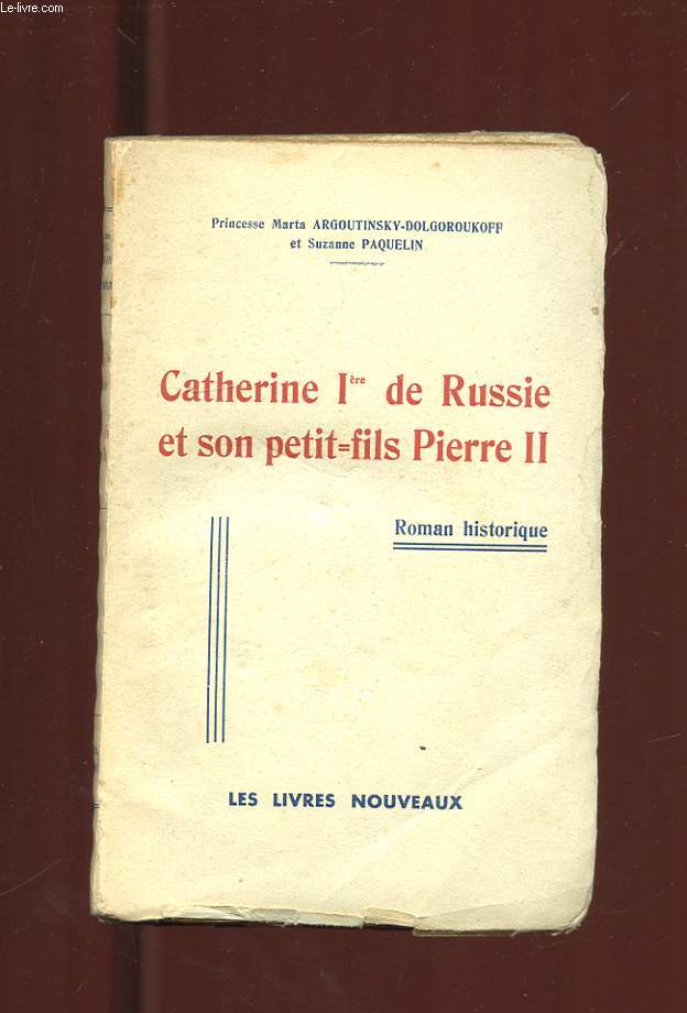 CATHERINE I ERE DE RUSSIE ET SON PETIT-FILS PIERRE II. ROMAN HISTORIQUE
