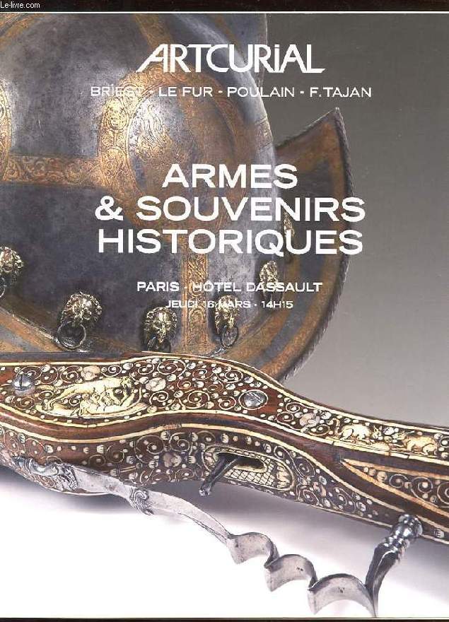 CATALOGUE VENTE AUX ENCHERES ARMES ET SOUVENIRS HISTORIQUES. HOTEL DASSAULT JEUDI 16 MARS 14H15