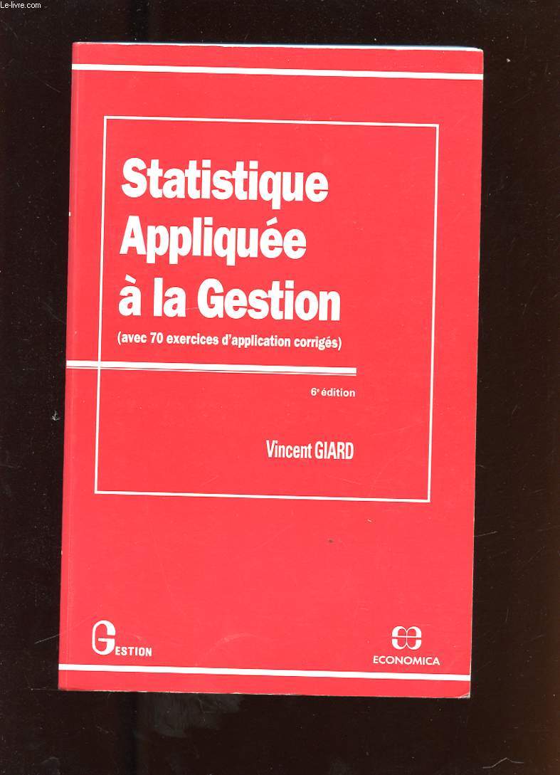 STATISTIQUE APPLIQUEE A LA GESTION ( AVEC 70 EXERCICES D'APPLICATION CORRIGES)