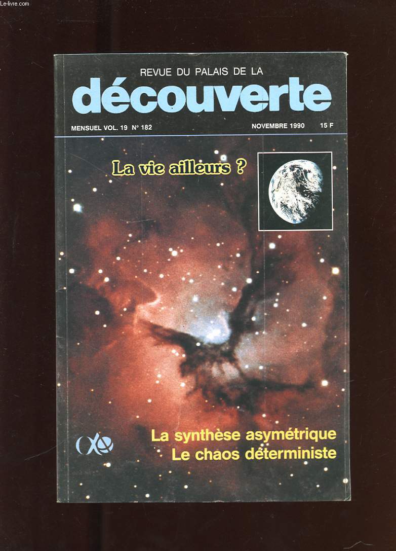 REVUE DU PALAIS DE LA DECOUVERTE. VOL 19. N182. LA VIE AILLEURS? LA SYNTHESE ASYMETRIQUE. LE CHAOS DETERMINISTE