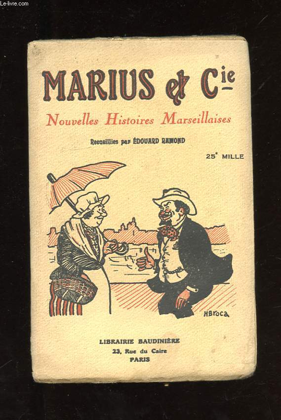 MARIUS ET CIE. ( NOUVELLES HISTOIRES MARSEILLAISES ) GALEJADES ET PROVERBES DE PROVENCE
