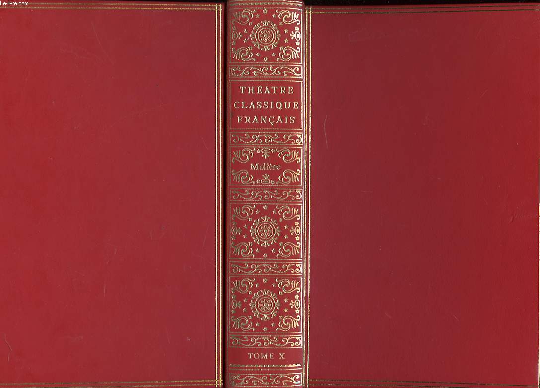 MOLIERE THEATRE. TOME 10. PSYCHE. LES FOURBERIES DE SCAPIN. LA COMTESSE D'ESCARBAGNAS. LES FEMMES SAVANTES. LE MALADE IMAGINAIRE