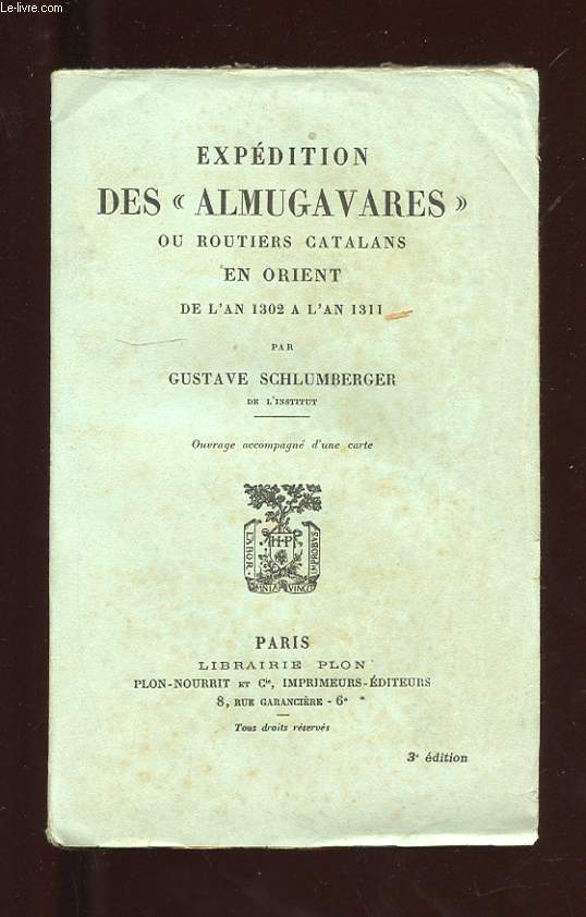 EXPEDITION DES ALMUGAVARES OU ROUTIERS CATALANS EN ORIENT DE L'AN 1302 A L'AN 1311
