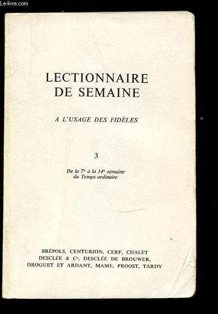 LECTIONNAIRE DE SEMAINE A L'USAGE DES FIDELES. TOME 3. DE LA 7e A LA 14e SEMAINE DU TEMPS ORDINAIRE