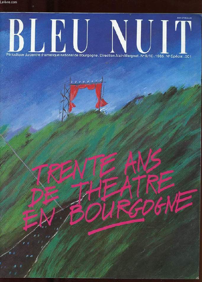 BLEU NUIT. N9/10. 1985. N SPECIAL. TRENTE ANS DE THEATRE EN BOURGOGNE. ROBERT ABIRACHED. ALAIN MERGNAT. JACQUES FORNIER. JEAN-PIERRE VINCENT. ROLAND BERTIN. RENE DE OBALDIA...