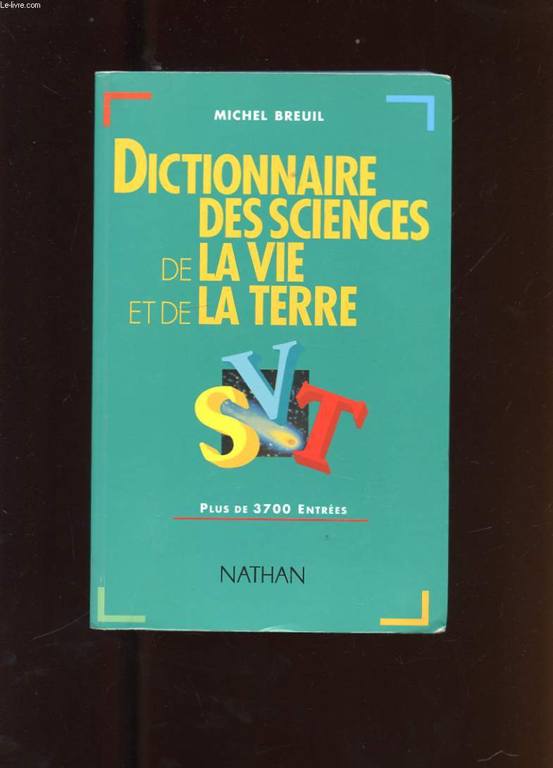 DICTIONNAIRE DES SCIENCES DE LA VIE ET DE LA TERRE. PLUS DE 3700 ENTREES