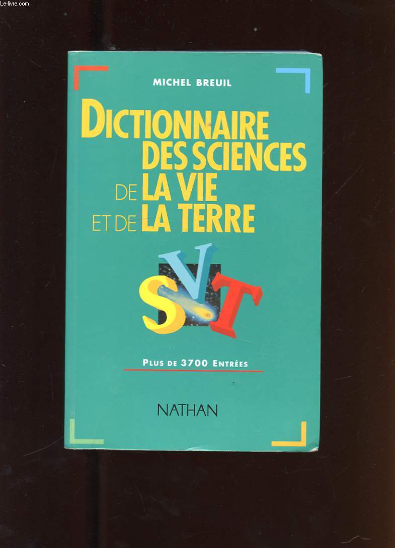 DICTIONNAIRE DES SCIENCES DE LA VIE ET DE LA TERRE. PLUS DE 3700 ENTREES