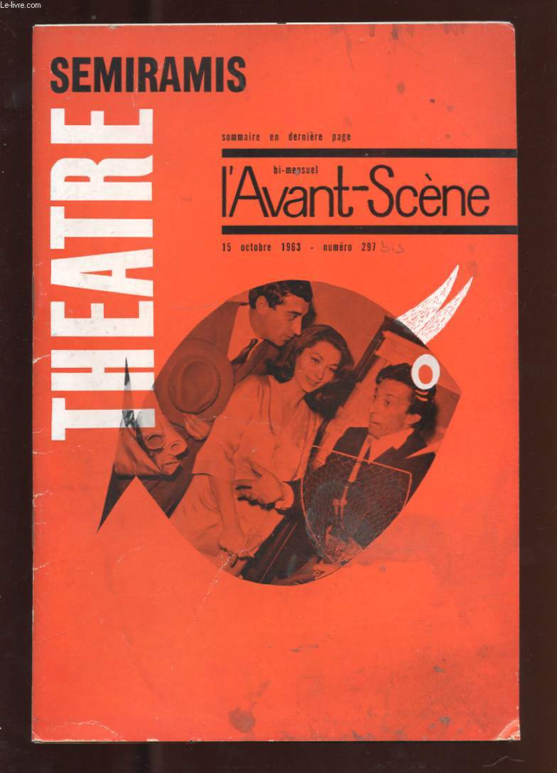L'AVANT-SCENE THEATRE N297. 15 OCTOBRE 1963. SEMIRAMIS. LE SOLITAIRE. LA CRECELLE. LA QUINZAINE DRAMATIQUE