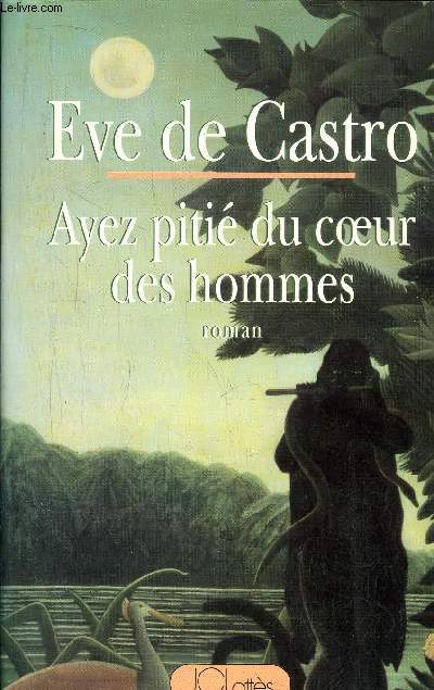 AYEZ PITIE DU COEUR DES HOMMES