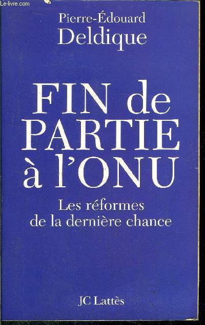 FIN DE PARTIE A L'ONU - LES REFORMES DE LA DERNIERE CHANCE