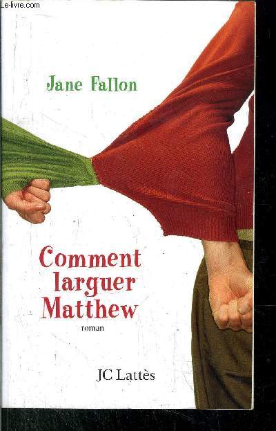 COMMENT LARGUER MATTHEW