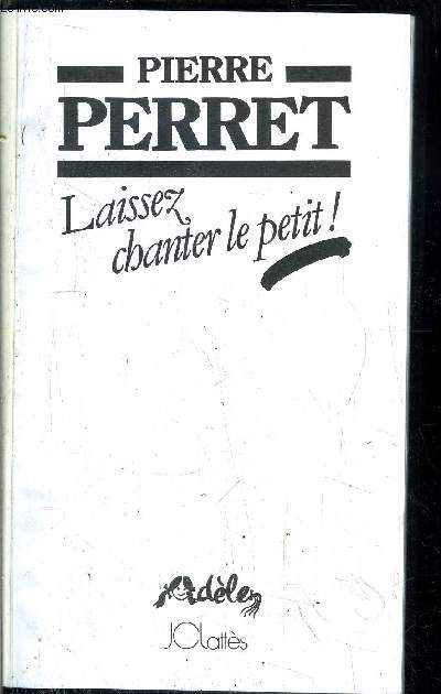 LAISSEZ CHANTER LE PETIT