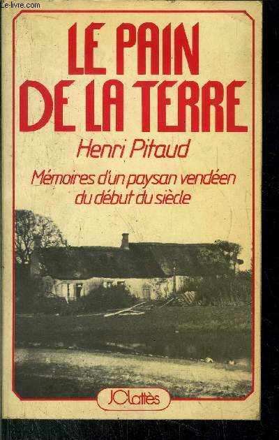 LE APIN DE LA TERRE - MEMOIES D'UN PAYSAN VENDEEN DU DEBUT DU SIECLE