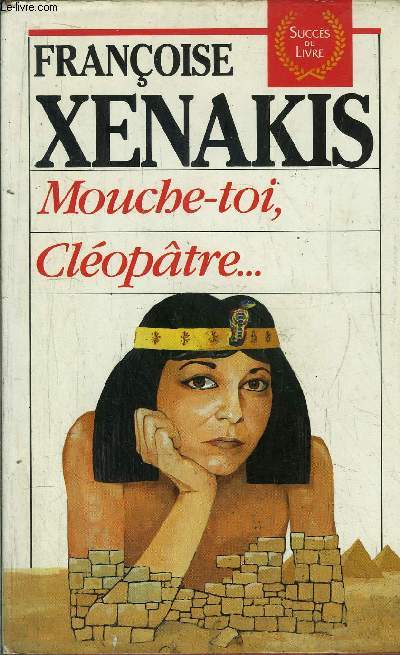 MOUCHE-TOI, CLEOPATRE...