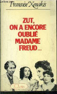 ZUT, ON A ENCORE OUBLIE MADAME FREUD...