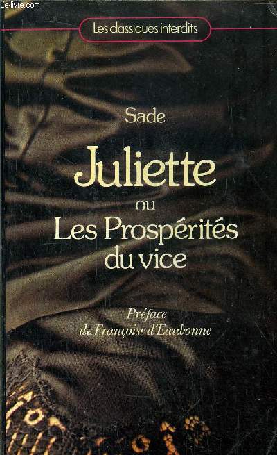 JULIETTE OU LES PROSPERITES DU VICE/ COLLECTION LES CLASSIQUES INTERDITS N10