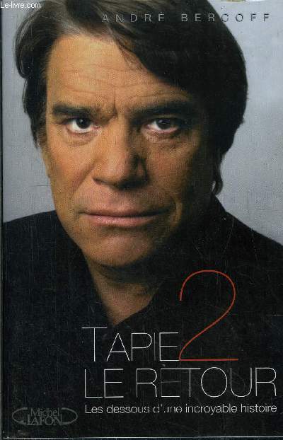 TAPIE LE RETOUR 2 - LES DESSOUS D'UNE INCROYABLE HISTOIRE