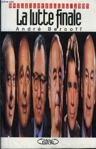 LA LUTTE FINALE - PRESIDENTIELLES 1995