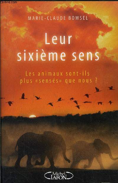 LEUR SIXIEME SENS - LES ANIMAUX SONT-ILS PLUS 