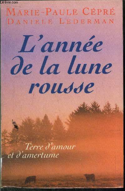 L'ANNEE DE LA LUNE ROUSSE - TERRE D'AMOUR ET D'AMERTUME