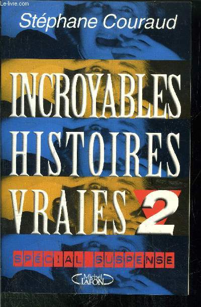 INCROYABLES HISTOIRES VRAIES- TOME 2 - SPECIAL SUSPENSE
