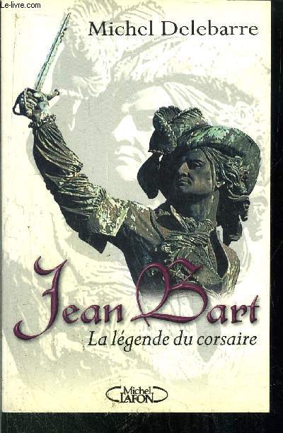 JEAN BART - LA LEGENDE DU CORSAIRE