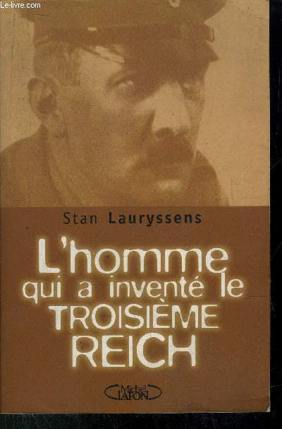 L'HOMME QUI A INVENTE LE TROISIEME REICH