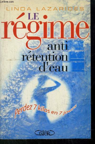 LE REGIME ANTI RETENTION D'EAU - PERDEZ 7 KILOS EN 7 JOURS