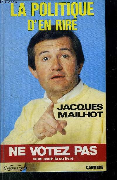 LA POLITIQUE D'EN RIRE - NE VOTEZ PAS SANS AVOIR LU CE LIVRE