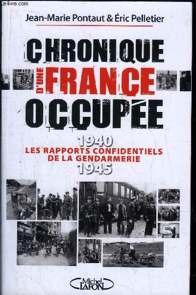 CHRONIQUE D'UNE FRANCE OCCUPEE 1940 LES RAPPORTS CONFIDENTIELS DE LA GENDARMERIE 1945