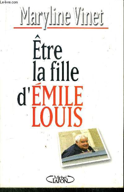 ETRE LA FILLE D'EMILE LOUIS